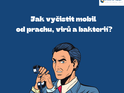 Jak vyčistit mobil od prachu, virů a bakterií?